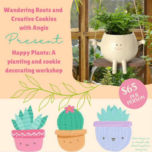 “Happy Plants” Cookie decorating and house plants with Creative Cookies by Angie 5/25/24